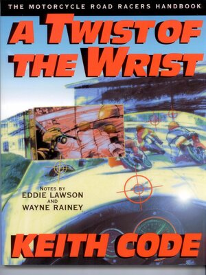 cover image of A Twist of the Wrist: the Motorcycle Road Racers Handbook